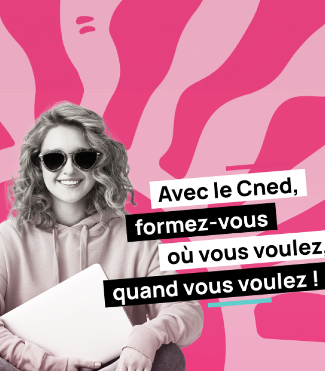 Avec le Cned, formez-vous où vous voulez, quand vous voulez !